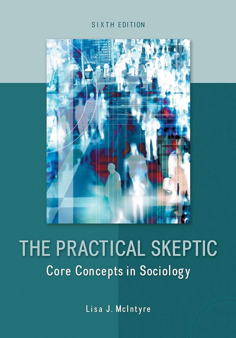 The Practical Skeptic - Core Concepts in Sociology 6th Edition