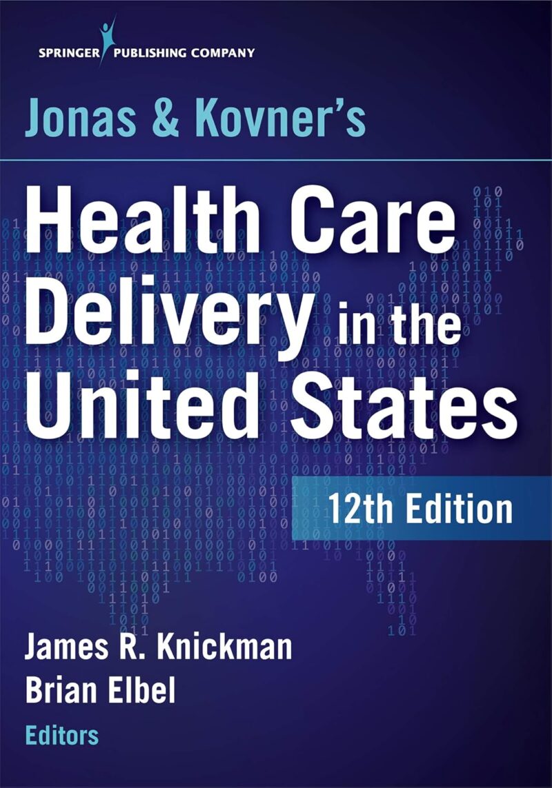 Jonas and Kovner's Health Care Delivery in the United States 12th Edition