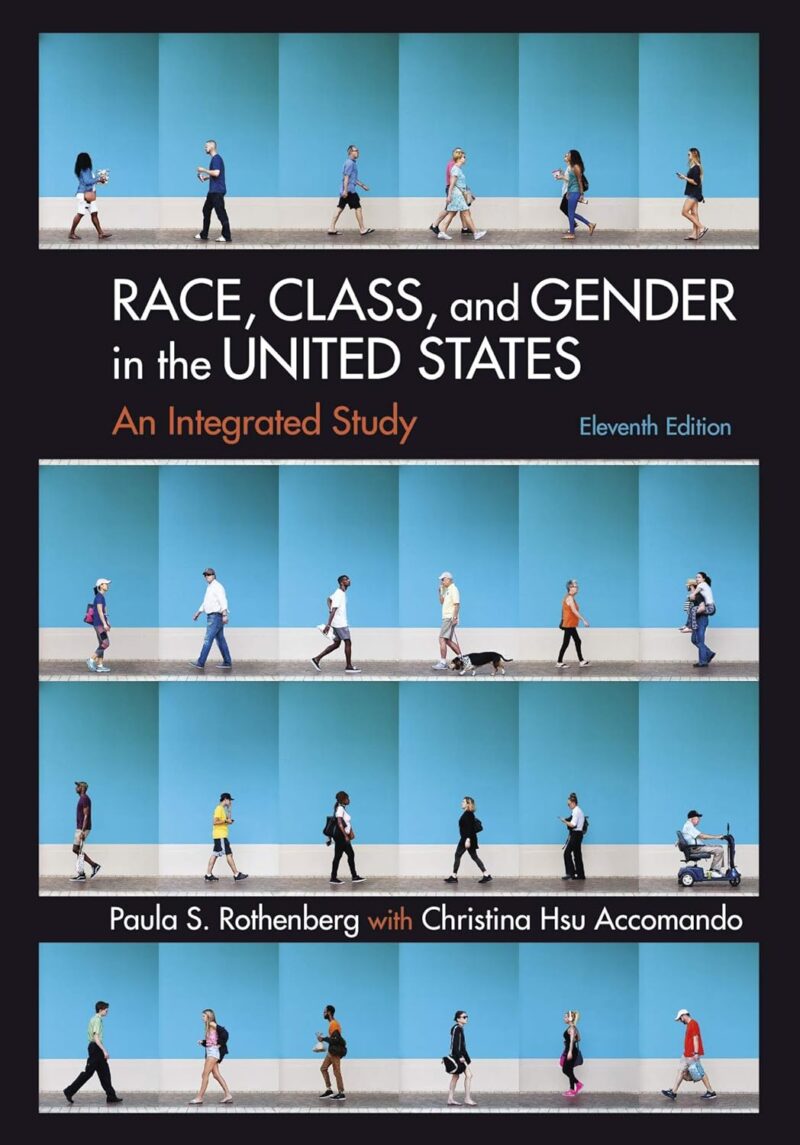 Race, Class, and Gender in the United States: An Integrated Study: An Integrated Study 11th Edition