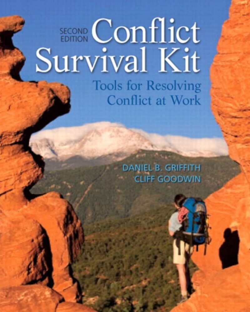 Conflict Survival Kit 2nd Edition Tools for Resolving Conflict at Work