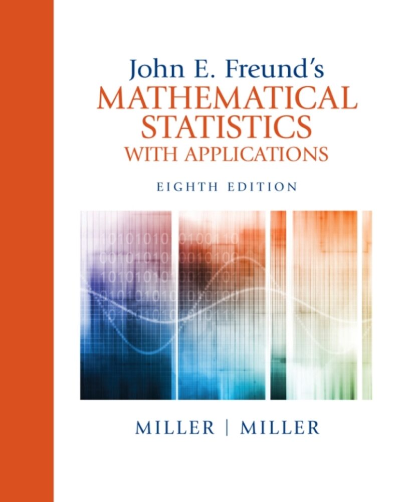 John E. Freund's Mathematical Statistics with Applications 8th Edition