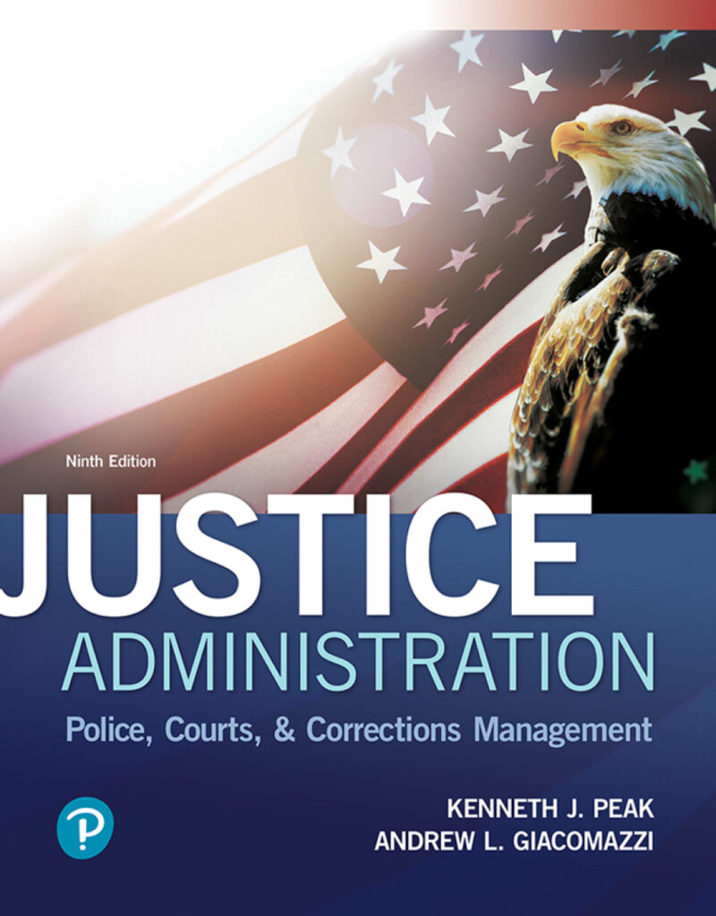 Justice Administration 9th Edition Police, Courts, and Corrections Management