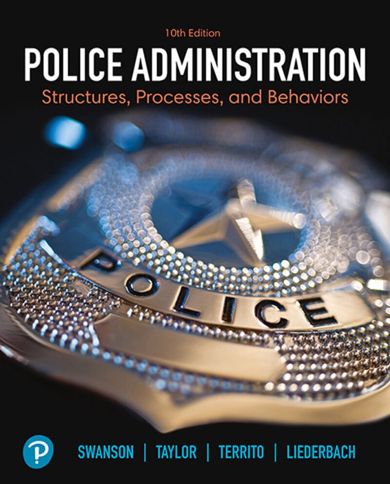 Police Administration 10th Edition Structures, Processes, and Behavior