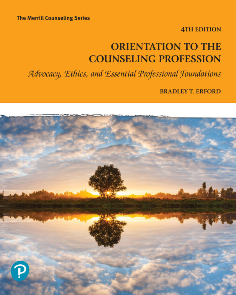 Orientation to the Counseling Profession 4th Edition Advocacy, Ethics, and Essential Professional Foundations