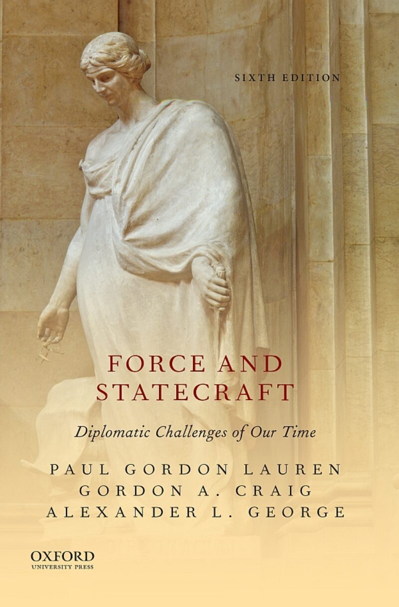 Force and Statecraft 6th Edition Diplomatic Challenges of Our Time
