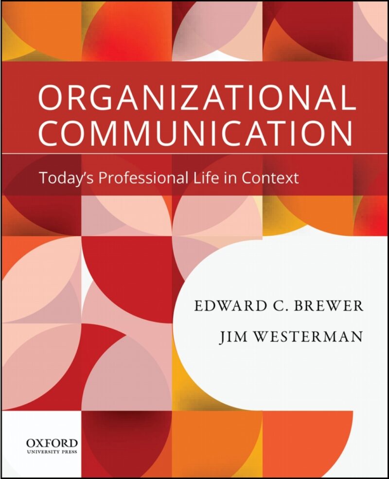 Organizational Communication 1st edition Today's Professional Life in Context