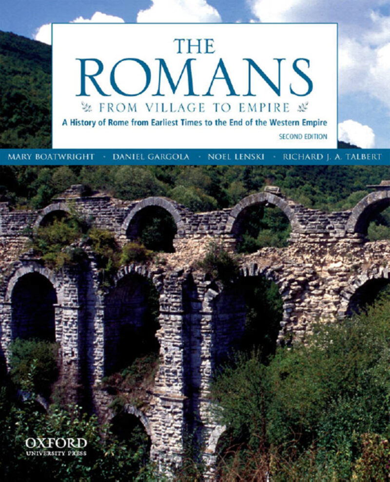 The Romans 2nd Edition From Village to Empire - A History of Rome from Earliest Times to the End of the Western Empire