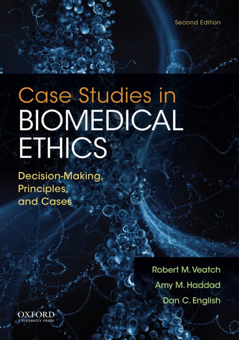 Case Studies in Biomedical Ethics 2nd Edition Decision-Making, Principles, and Cases