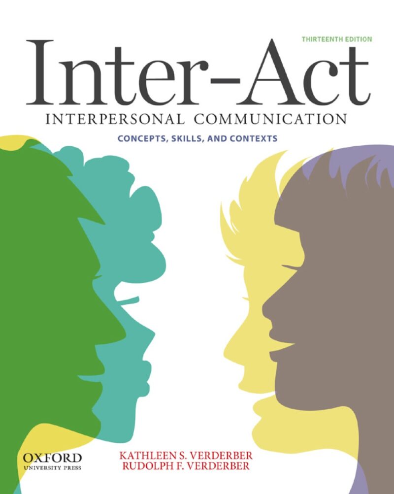Inter-Act: Interpersonal Communication Concepts, Skills, and Contexts 13th Edition