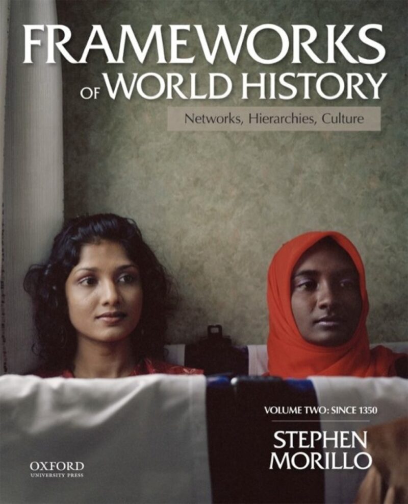 Frameworks of World History - Networks, Hierarchies, Culture, Volume Two - Since 1350