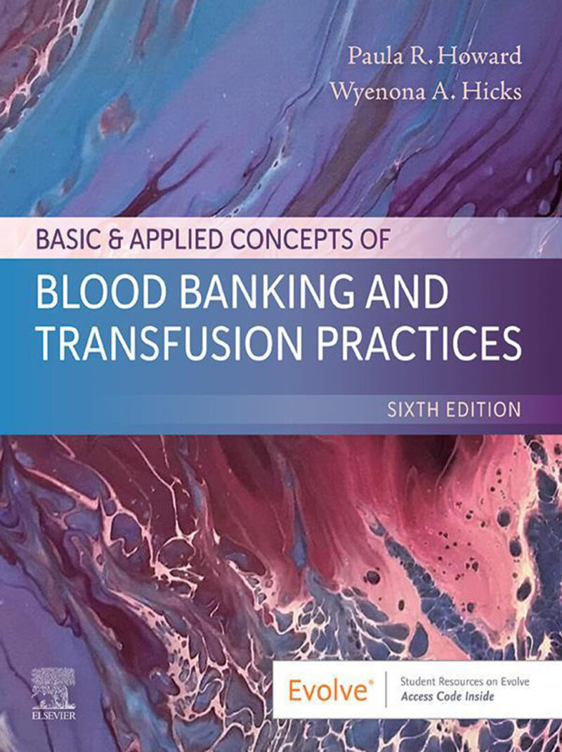 Basic and Applied Concepts of Blood Banking and Transfusion Practices 6th Edition