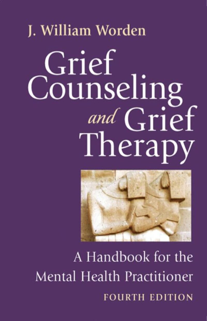 Grief Counseling and Grief Therapy 4th Edition A Handbook for the Mental Health Practitioner