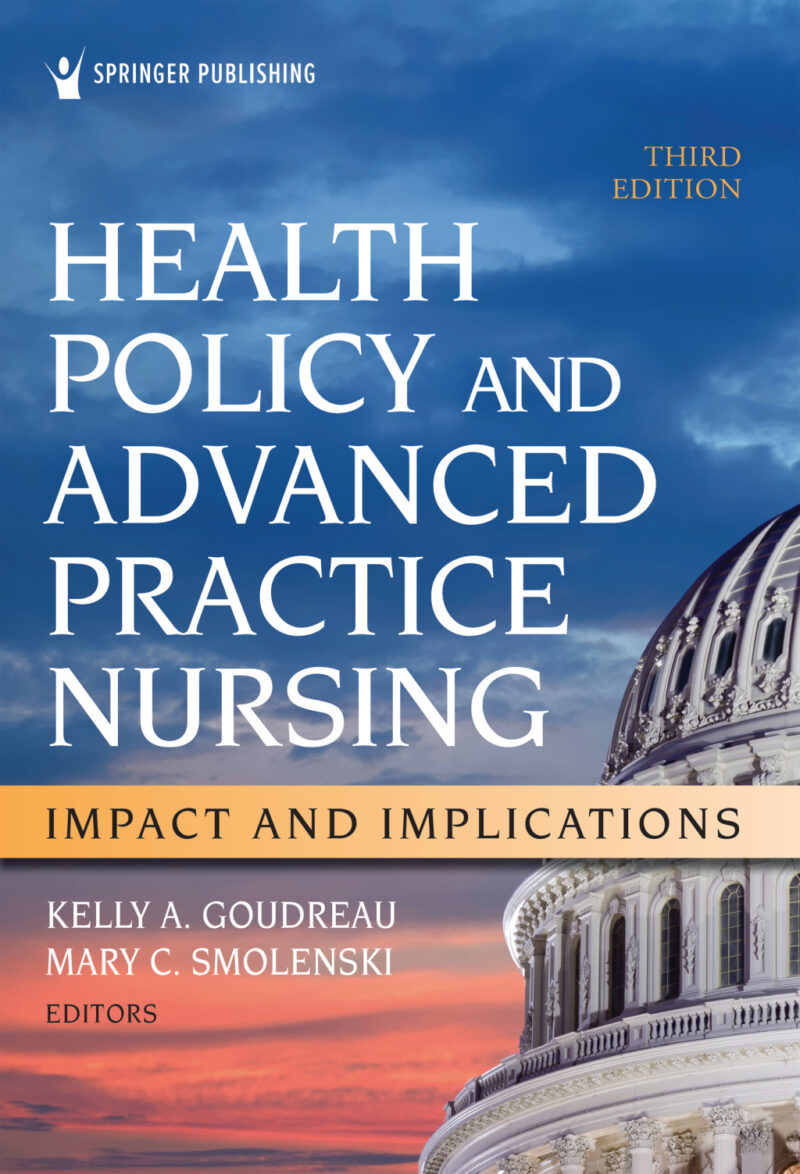 Health Policy and Advanced Practice Nursing 3rd Edition Impact and Implications