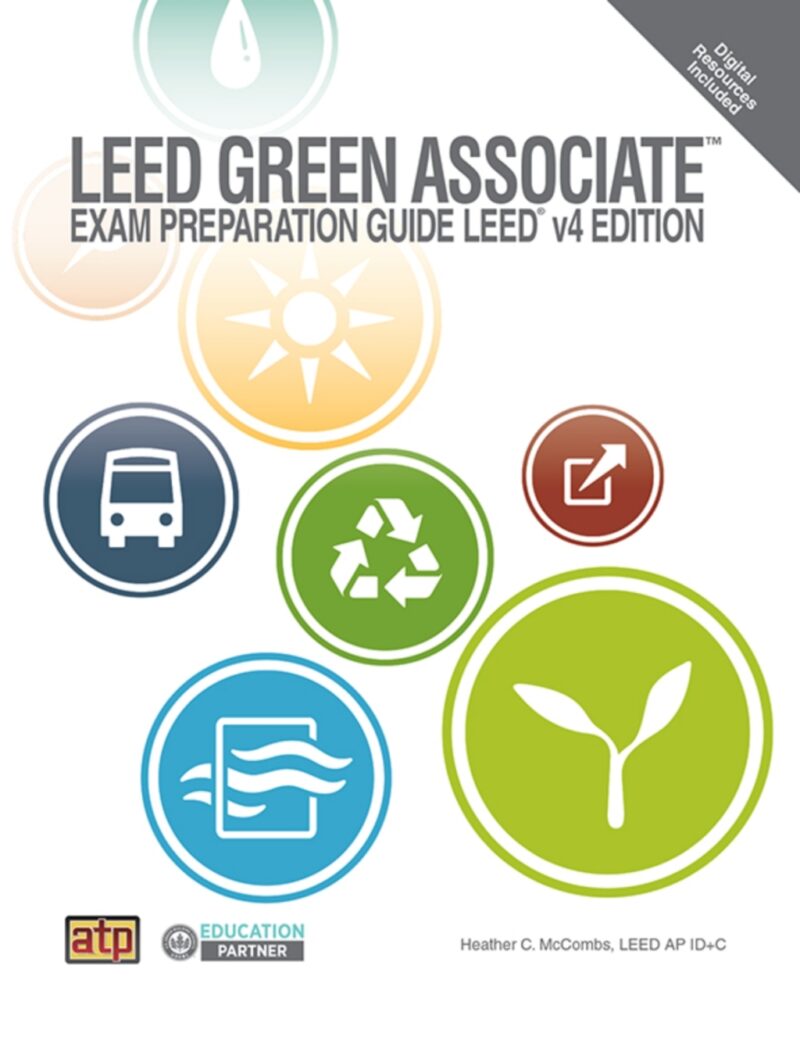 LEED Green Associate Exam Preparation Guide, LEED v4 Edition 1st Edition