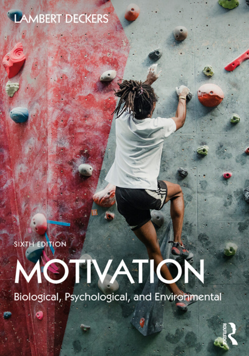 Motivation 6th Edition Biological, Psychological, and Environmental