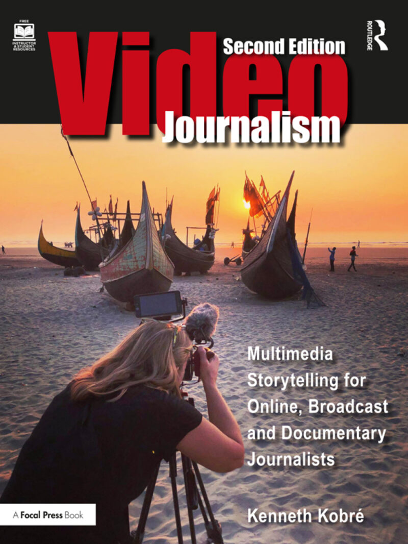 Videojournalism 2nd Edition Multimedia Storytelling for Online, Broadcast and Documentary Journalists
