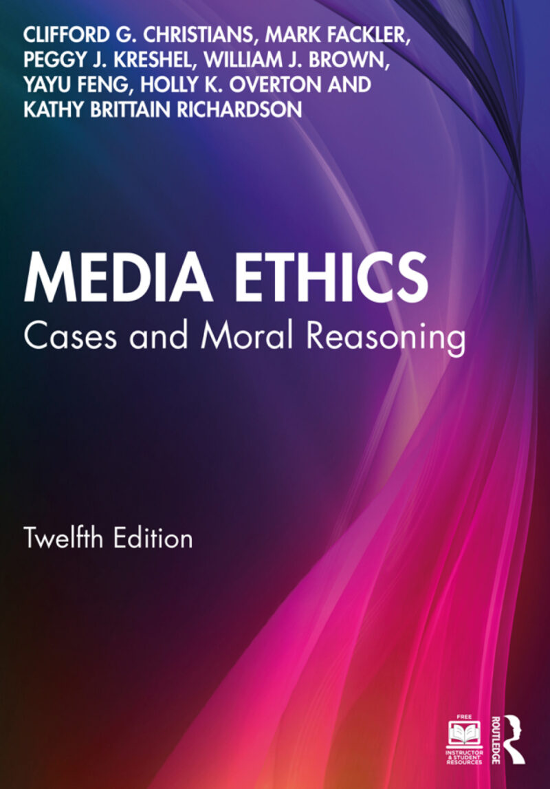 Media Ethics 12th Edition Cases and Moral Reasoning