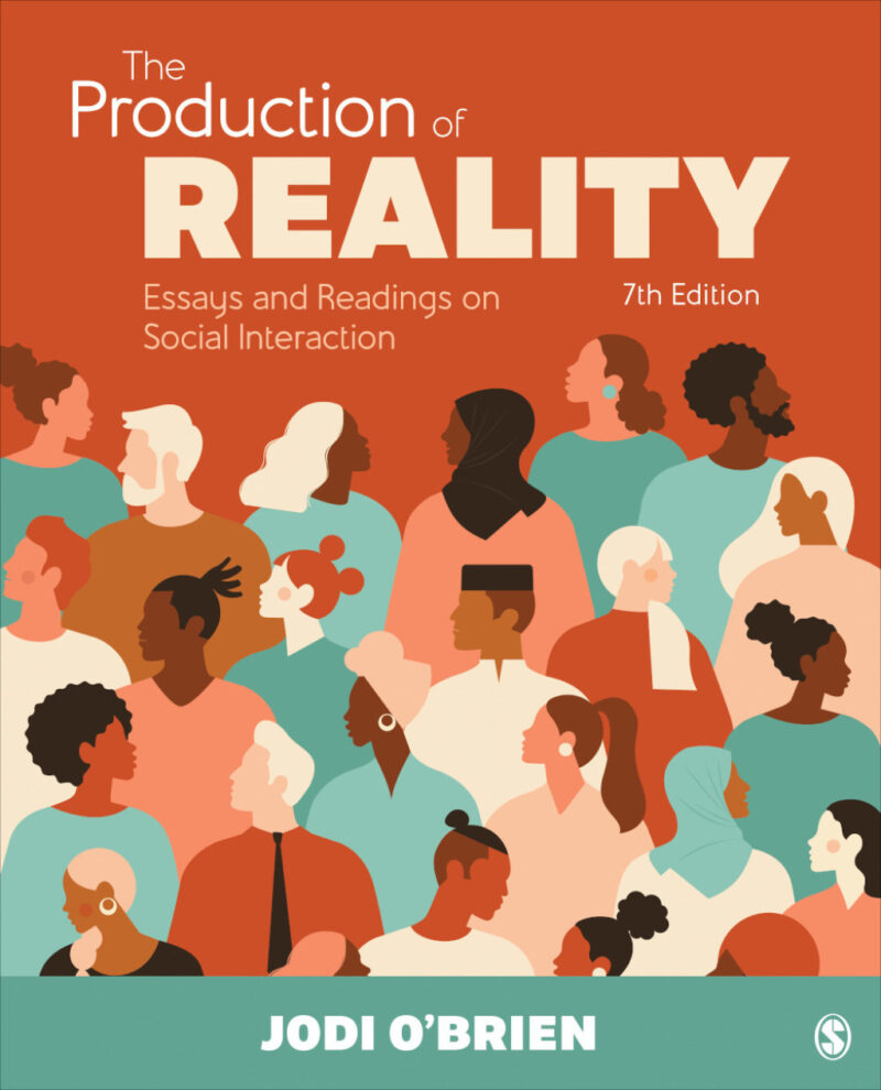 The Production of Reality 7th Edition Essays and Readings on Social Interaction