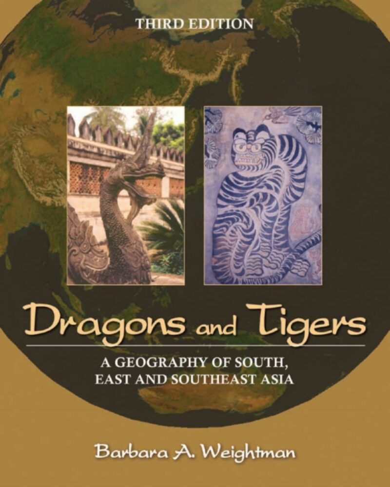 Dragons and Tigers - A Geography of South, East, and Southeast Asia 3rd Edition