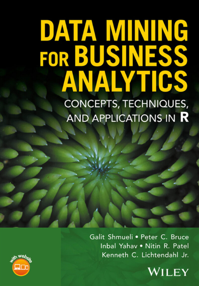Data Mining for Business Analytics - Concepts, Techniques, and Applications in R 1st Edition