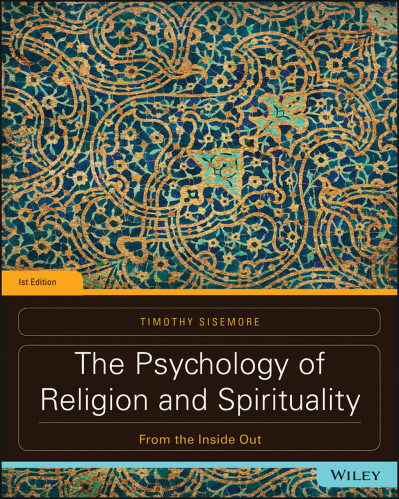 The Psychology of Religion and Spirituality - From the Inside Out 1st Edition