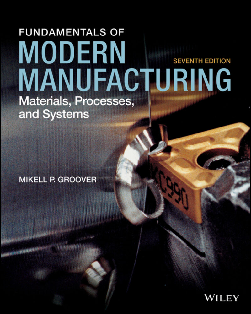 Fundamentals of Modern Manufacturing - Materials, Processes and Systems 7th Edition