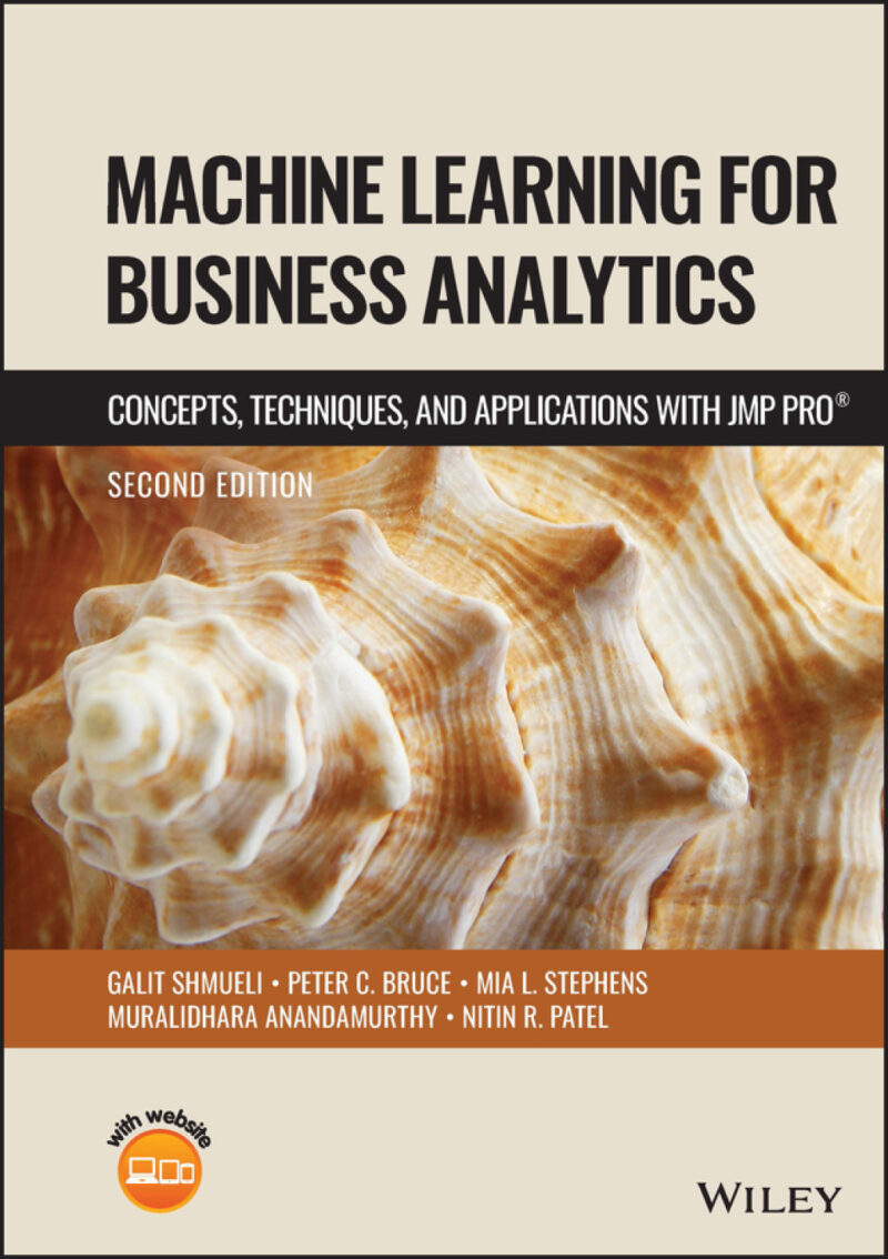 Machine Learning for Business Analytics 2nd Edition Concepts, Techniques and Applications with JMP Pro