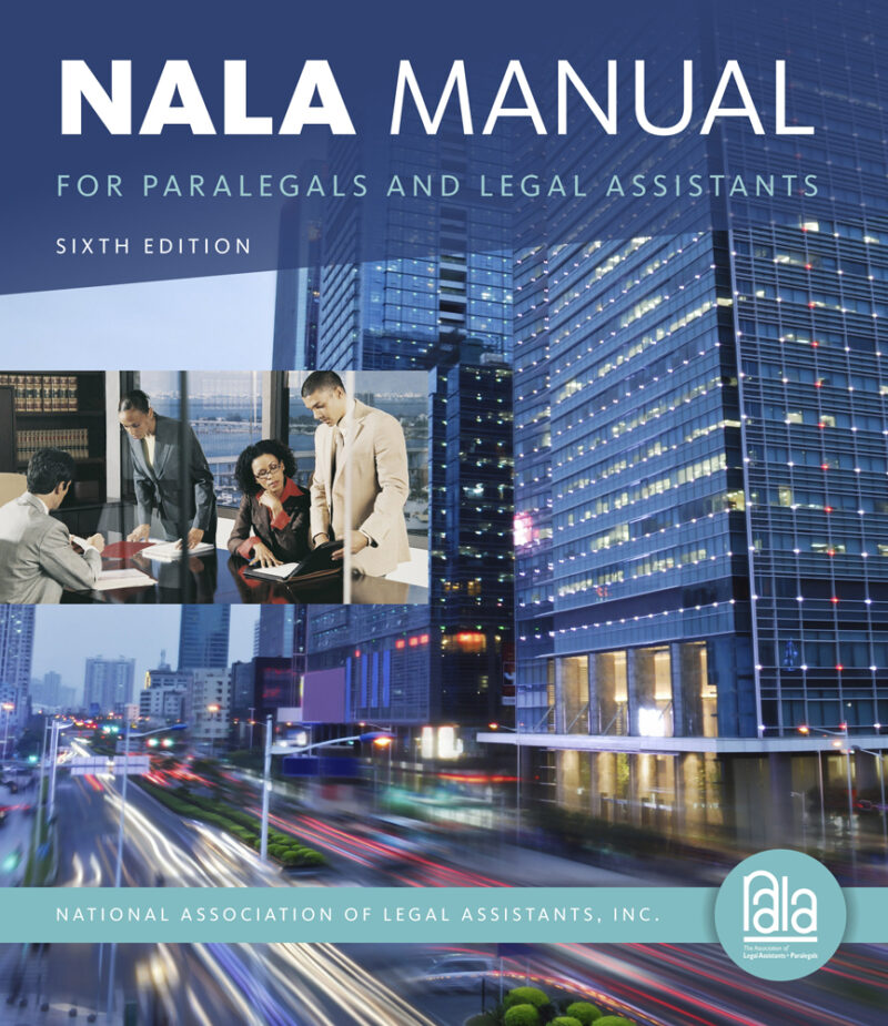 Nala Manual For Paralegals And Legal Assistants A General Skills & Litigation Guide For Today'S Professionals 6Th Edition
