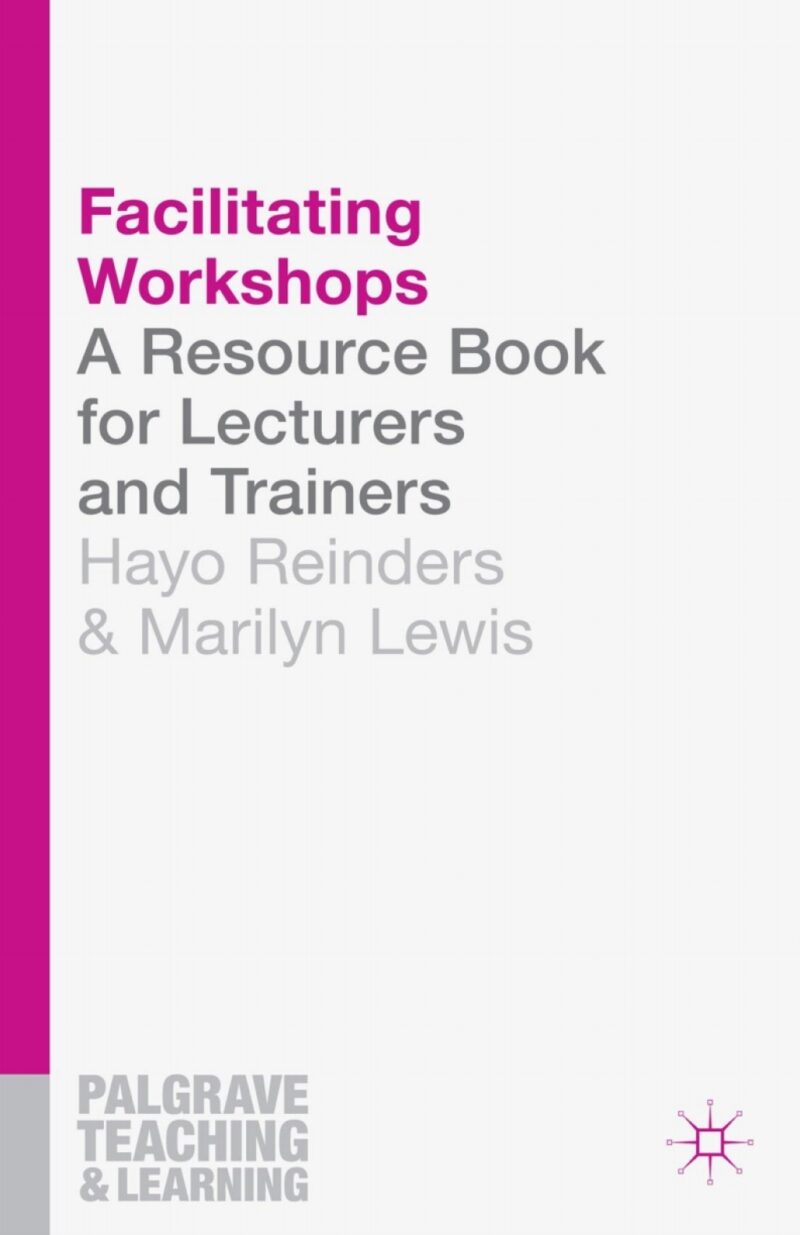 Facilitating Workshops 1st Edition A Resource Book for Lecturers and Trainers
