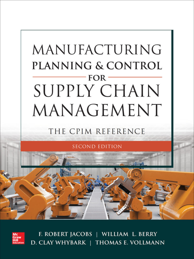 Manufacturing Planning and Control for Supply Chain Management: The CPIM Reference 2nd Edition