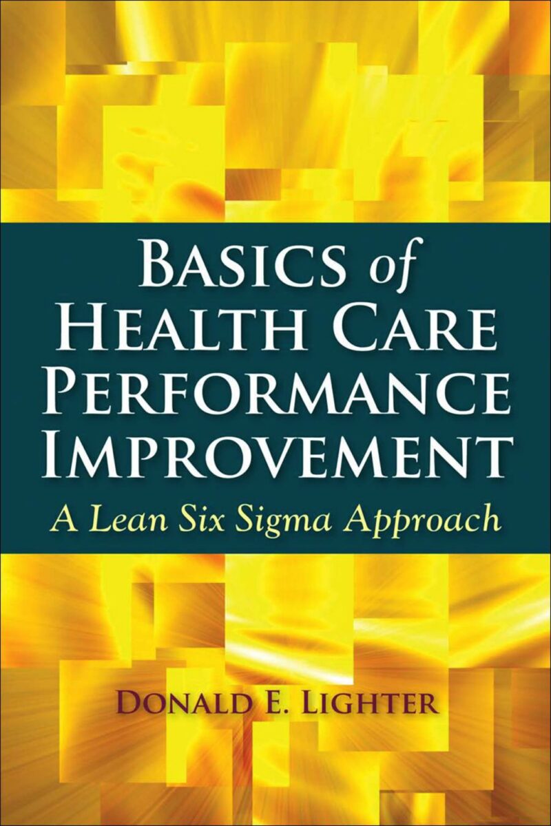 Basics of Health Care Performance Improvement 1st edition