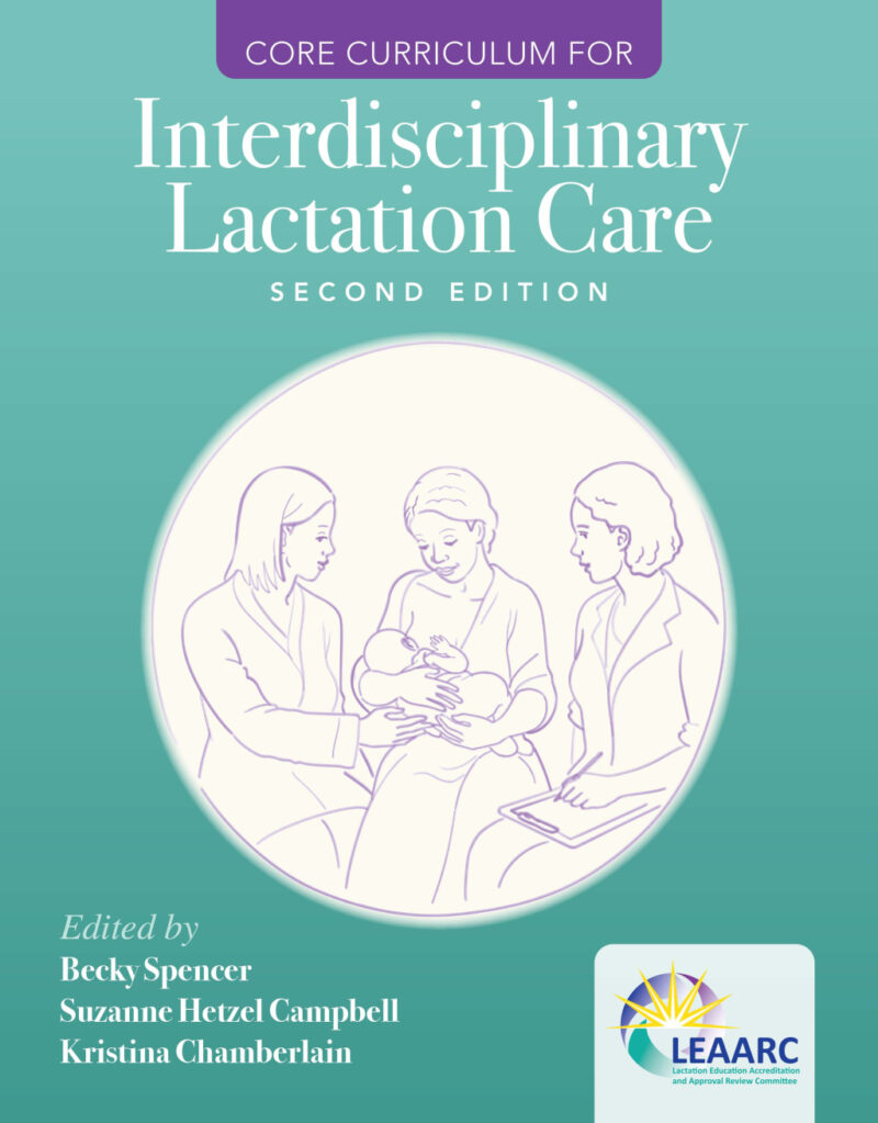 Core Curriculum for Interdisciplinary Lactation Care 2nd Edition