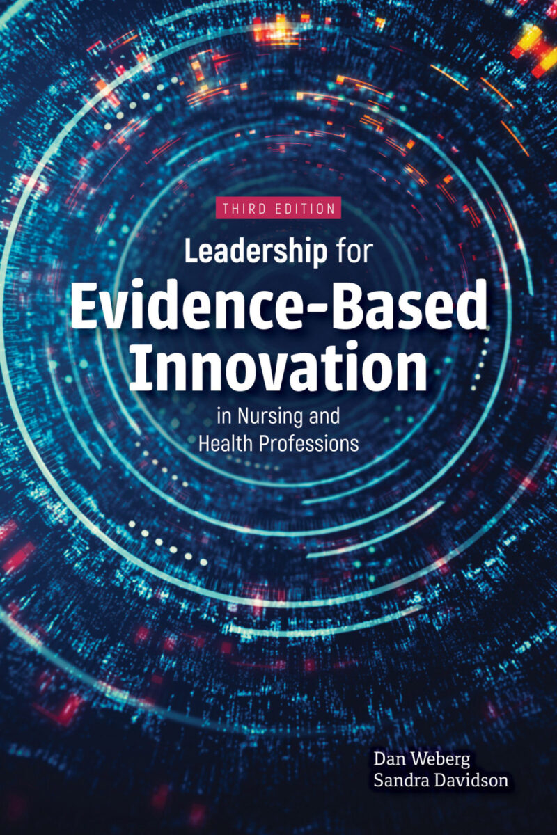 Leadership for Evidence-Based Innovation in Nursing and Health Professions 3rd Edition