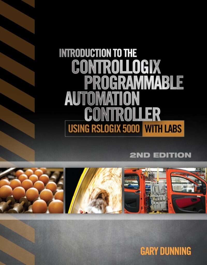 Introduction to the ControlLogix Programmable Automation Controller with Labs 2nd Edition