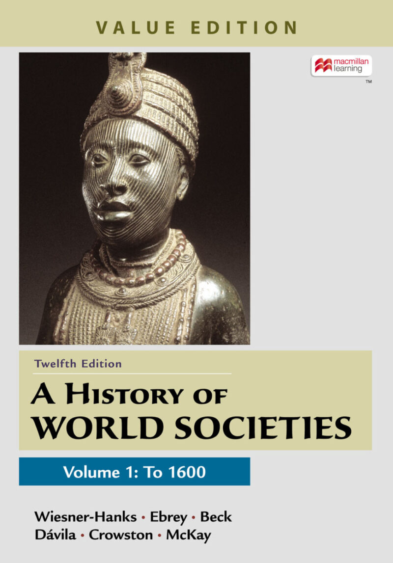 A History of World Societies, Value Edition, Volume 1 12th Edition