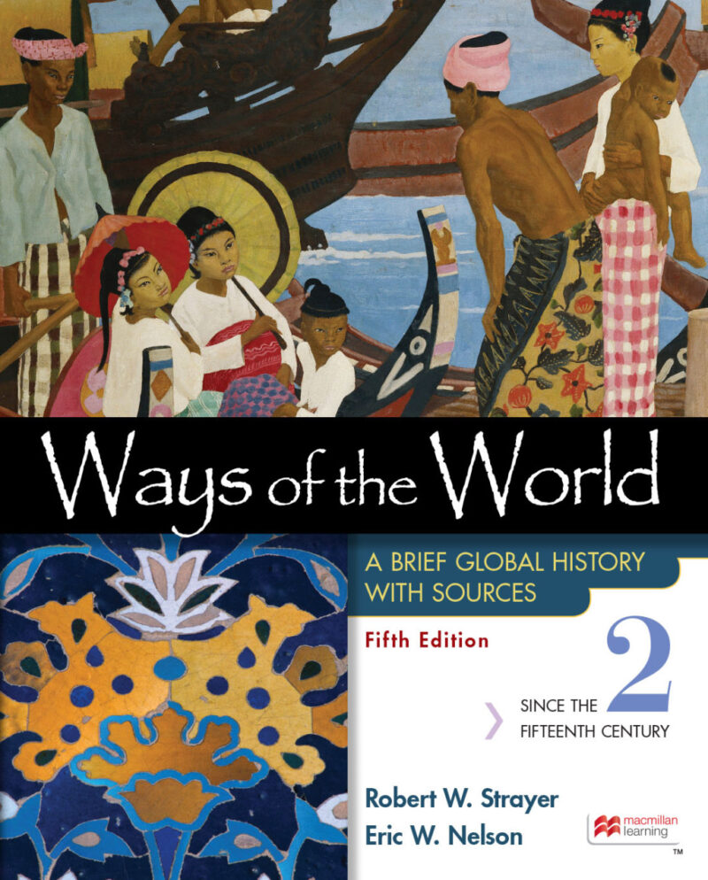 Ways of the World with Sources, Volume 2 5th Edition A Brief Global History