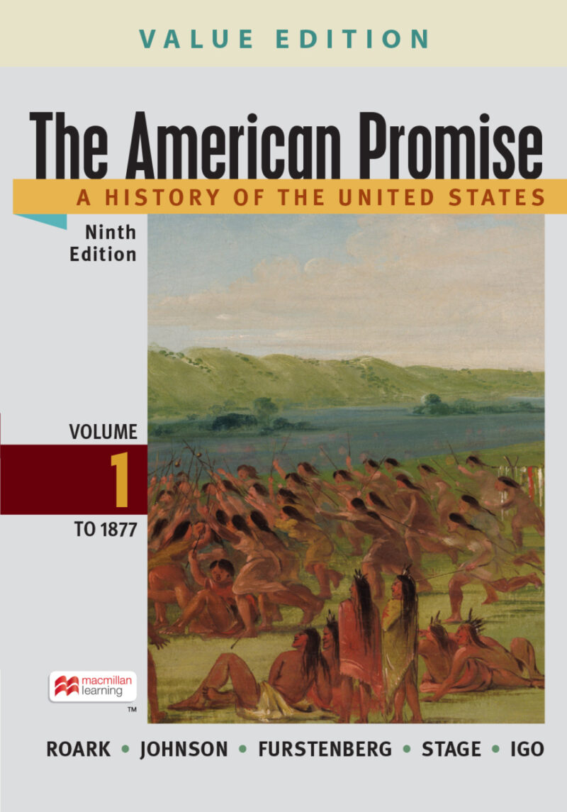 The American Promise, Value Edition, Volume 1 9th Edition A History of the United States