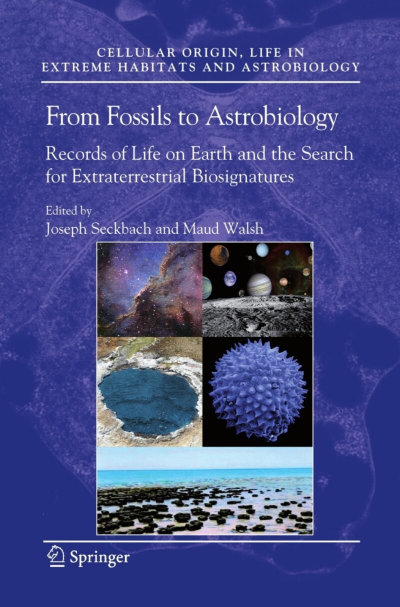 From Fossils to Astrobiology 1st Edition Records of Life on Earth and the Search for Extraterrestrial Biosignatures