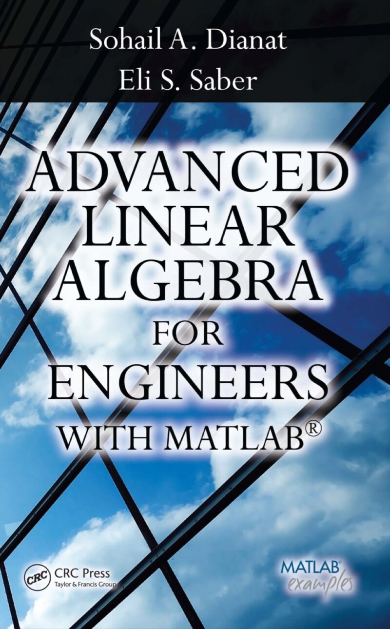 Advanced Linear Algebra for Engineers with MATLAB 1st Edition