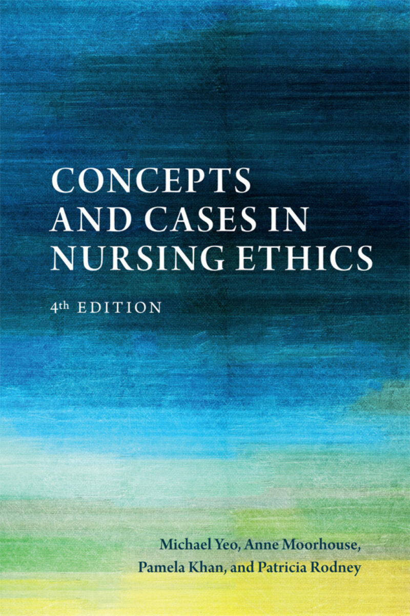Concepts and Cases in Nursing Ethics 4th Edition