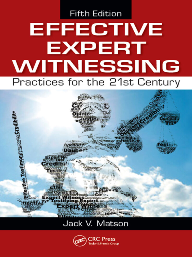 Effective Expert Witnessing 5th Edition Practices for the 21st Century
