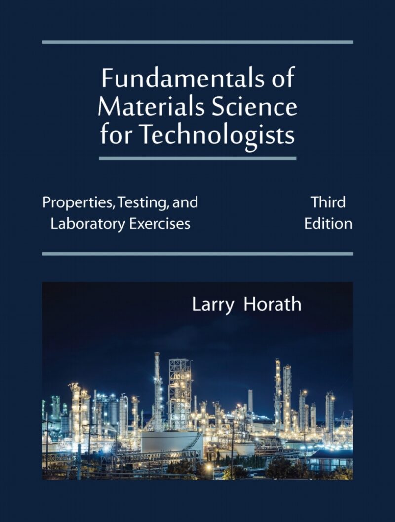 Fundamentals of Materials Science for Technologists - Properties, Testing, and Laboratory Exercises 3rd Edition