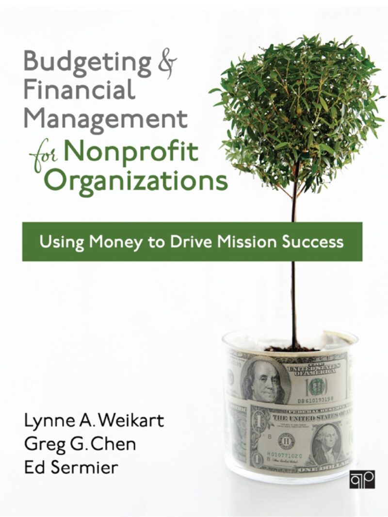 Budgeting and Financial Management for Nonprofit Organizations 1st Edition Using Money to Drive Mission Success