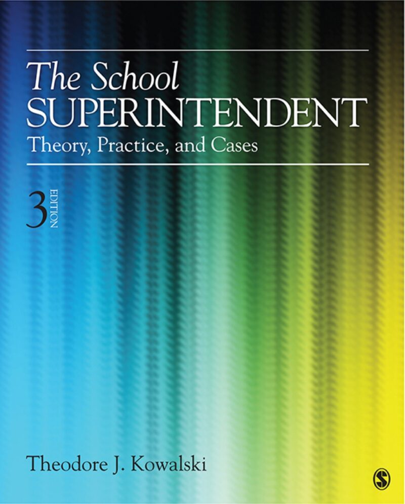 The School Superintendent 3rd Edition Theory, Practice, and Cases