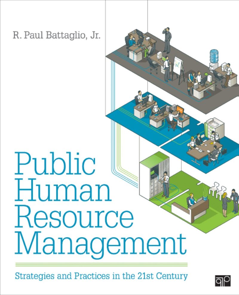 Public Human Resource Management 1st Edition Strategies and Practices in the 21st Century