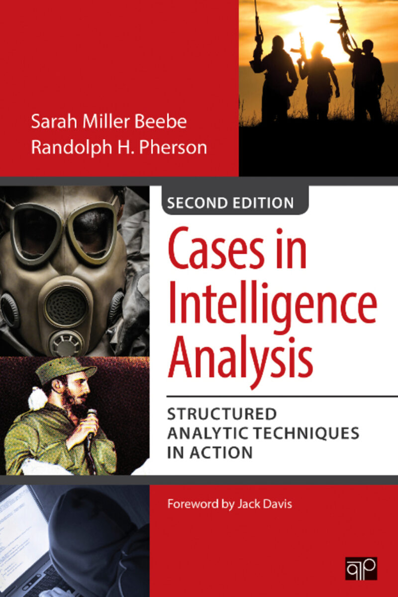 Cases in Intelligence Analysis 2nd Edition Structured Analytic Techniques in Action