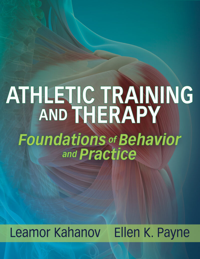 Athletic Training and Therapy 1st Edition Foundations of Behavior and Practice