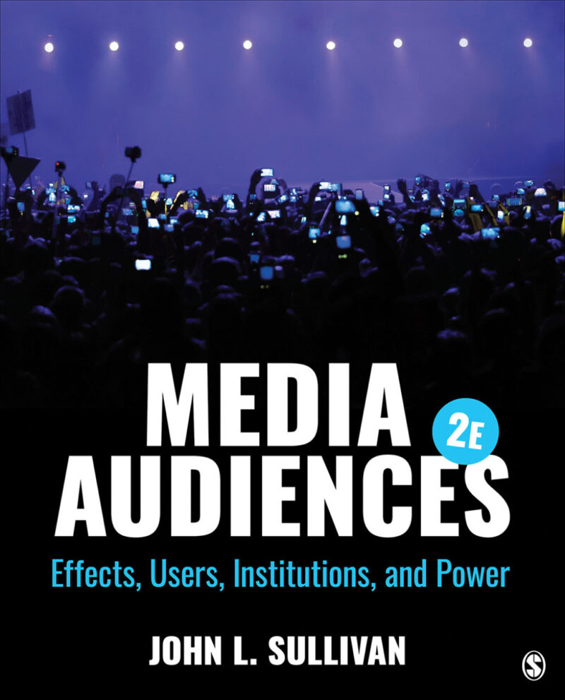 Media Audiences 2nd Edition Effects, Users, Institutions, and Power