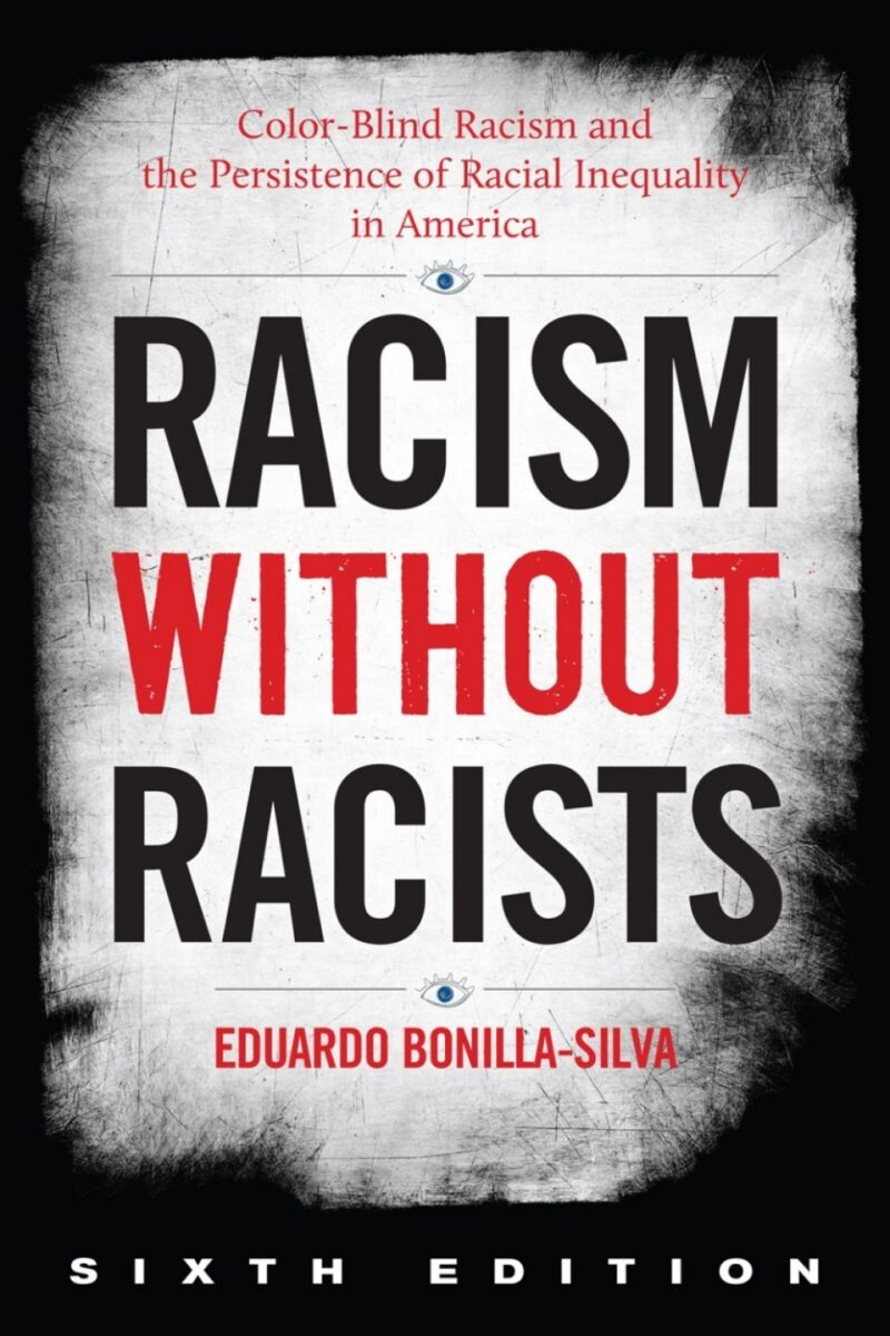 Racism without Racists 6th Edition Color-Blind Racism and the Persistence of Racial Inequality in America