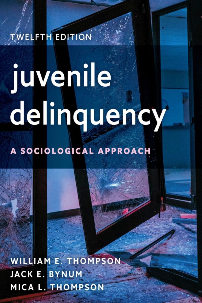 Juvenile Delinquency 12th Edition A Sociological Approach
